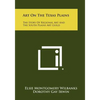 Art On The Texas Plains: The Story Of Regional Art And The South Plains Art Guild - Paperback