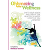 Ohhmazing Wellness: Shift Your Vision and Create the Healthy & Happy Lifestyle You Deserve - Paperback