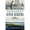 Nemasket River Herring: A History - Hardcover