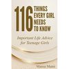 116 Things Every Girl Needs to Know: Important Life Advice for Teenage Girls - Paperback