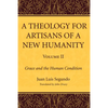 A Theology for Artisans of a New Humanity, Volume 2 - Paperback