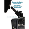 Integrity Data Protection Forensic: [Computer Forensic Technology] New Trend - Hardcover