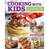 Cooking with Kids: Fun, Easy, Approachable Recipes to Help Teach Kids How to Cook - Paperback