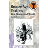 Bronze Age Textiles: Men, Women and Wealth - Paperback
