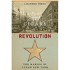 Sugar, Cigars, and Revolution: The Making of Cuban New York - Hardcover