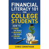 Financial Literacy 101 for College Students: How to Find the Money, Budget the Money, and Grow the Money - Paperback
