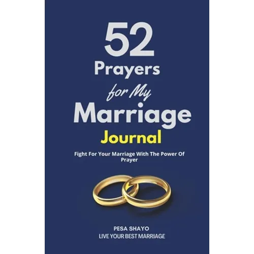52 Prayers for My Marriage: Fight For Your Marriage With The Power Of Prayer - Paperback