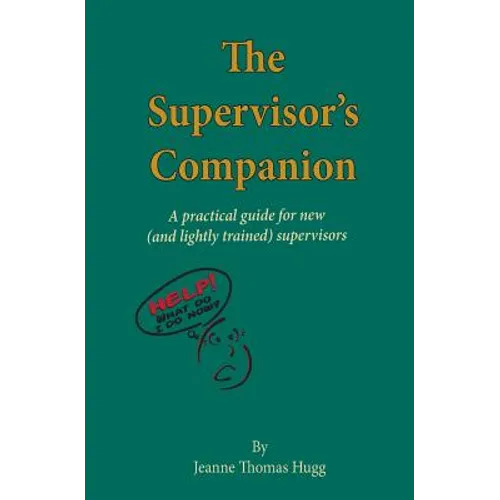 The Supervisor's Companion: A practical guide for new (and lightly trained) supervisors - Paperback