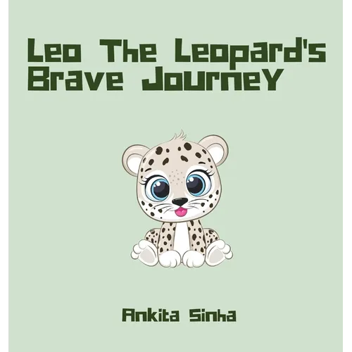Leo the Leopard's Brave Journey - Hardcover