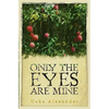 Only the Eyes Are Mine - Paperback