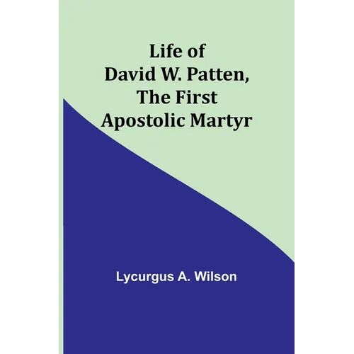 Life of David W. Patten, the First Apostolic Martyr - Paperback