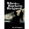 When the Rackets Reigned - Hardcover