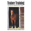 Trainer Training: 100 Tips for the Professional Horse Trainer - Paperback