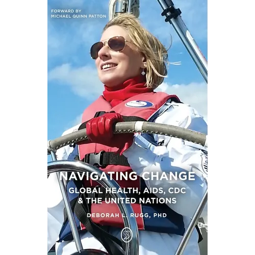 Navigating Change: Global Health, AIDS, CDC and the UN - Hardcover
