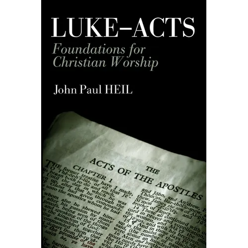 Luke-Acts: Foundations for Christian Worship - Paperback