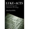 Luke-Acts: Foundations for Christian Worship - Paperback