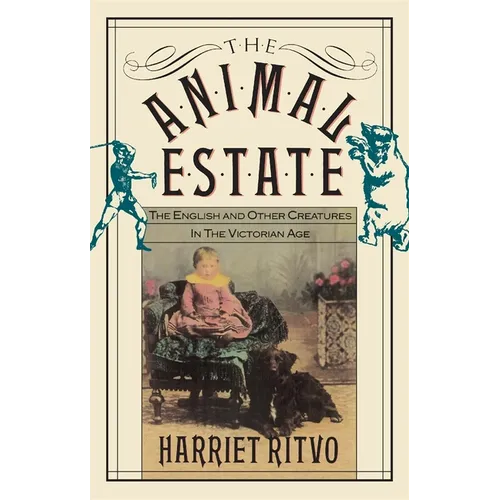 The Animal Estate: The English and Other Creatures in Victorian England - Paperback