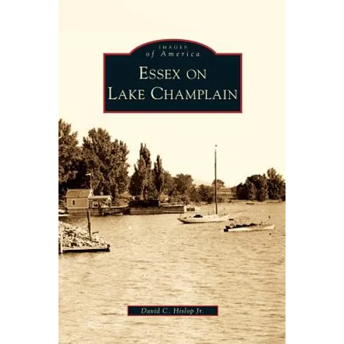 Essex on Lake Champlain - Hardcover