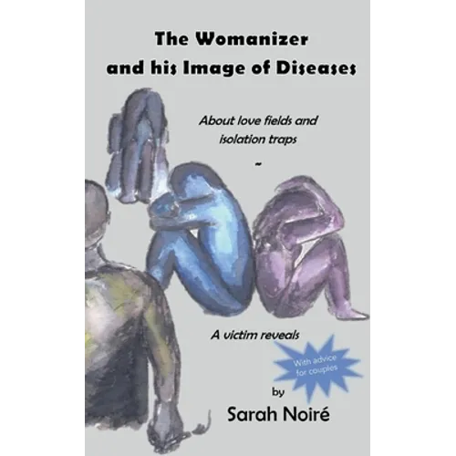 The Womanizer and his Image of Diseases: About love fields and isolation traps - Paperback