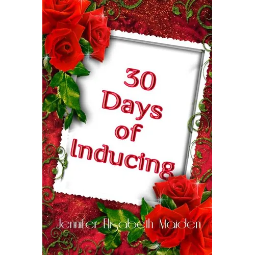 30 Days of Inducing: The Complete Guide to Making Breast Milk in One Month - Paperback
