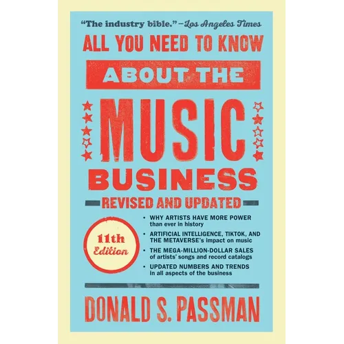 All You Need to Know about the Music Business: Eleventh Edition - Hardcover