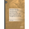 Drone Strike-Analyzing the Impacts of Targeted Killing - Paperback