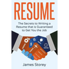 Resume: The Secrets to Writing a Resume that is Guaranteed to Get You the Job - Paperback