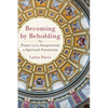 Becoming by Beholding: The Power of the Imagination in Spiritual Formation - Paperback