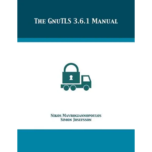 The GnuTLS 3.6.1 Manual - Paperback