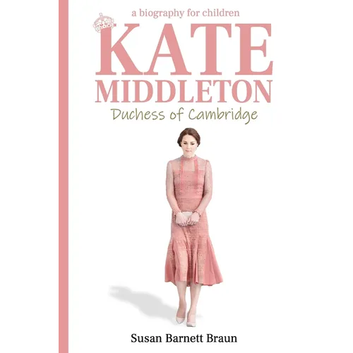 Kate Middleton, Duchess of Cambridge: A Biography for Children - Paperback