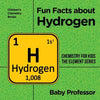 Fun Facts about Hydrogen: Chemistry for Kids The Element Series Children's Chemistry Books - Paperback
