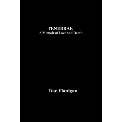 Tenebrae: A Memoir of Love and Death - Paperback