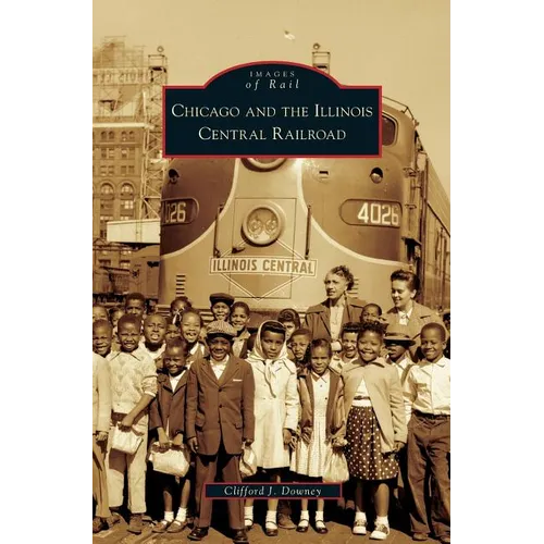 Chicago and the Illinois Central Railroad - Hardcover