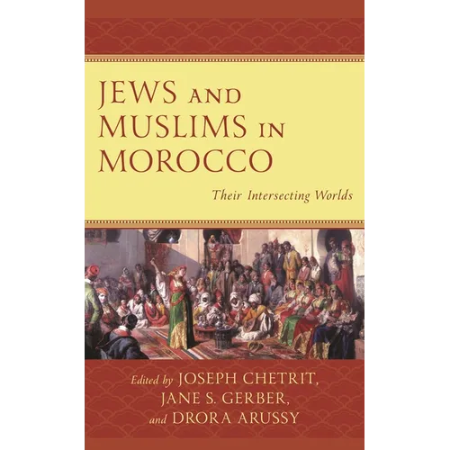 Jews and Muslims in Morocco: Their Intersecting Worlds - Paperback