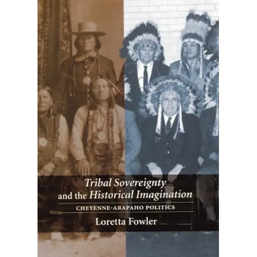 Tribal Sovereignty and the Historical Imagination: Cheyenne-Arapaho Politics - Paperback