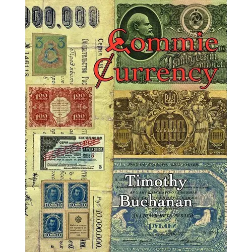 Commie Currency: : the abuse of money in the Soviet Union - Paperback