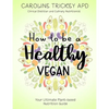 How to be a healthy vegan: Your ultimate plant-based nutrition guide - Paperback
