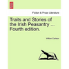 Traits and Stories of the Irish Peasantry ... Fourth edition. - Paperback