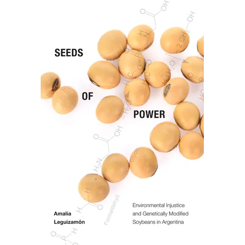 Seeds of Power: Environmental Injustice and Genetically Modified Soybeans in Argentina - Paperback