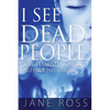 I See Dead People: How I Learned To Help Earthbound Spirits - Paperback
