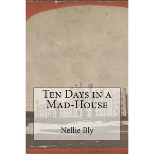 Ten Days in a Mad-House - Paperback