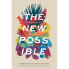 The New Possible: Visions of Our World Beyond Crisis - Paperback