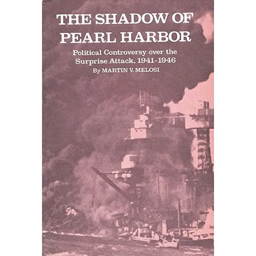 The Shadow of Pearl Harbor: Political Controversy Over the Surprise Attack, 1941-1946 - Paperback