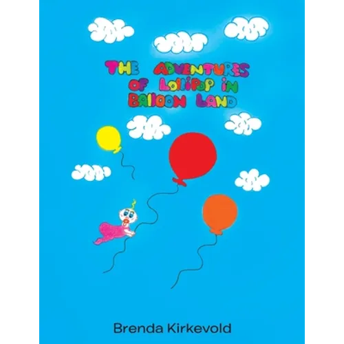 The Adventures of Lollipop in Balloon Land - Paperback