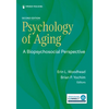 Psychology of Aging: A Biopsychosocial Perspective - Paperback