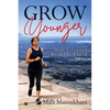 Grow Younger: How I turned back the clock at 60 - Paperback