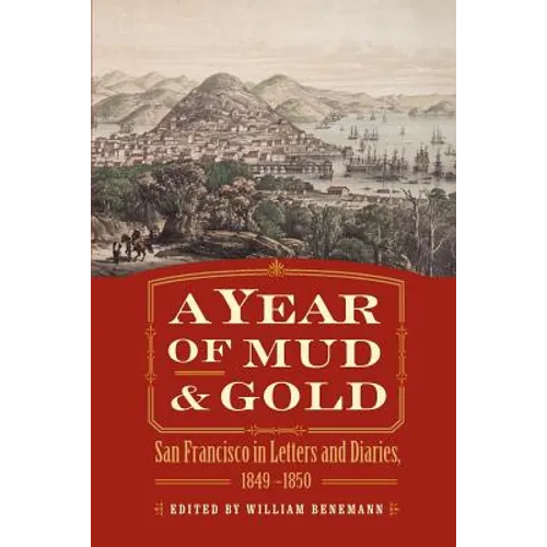 A Year of Mud and Gold: San Francisco in Letters and Diaries, 1849-1850 - Paperback