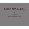 Paper Modelling: A Combination of Paper Folding, Paper Cutting & Pasting and Ruler Drawing Forming an Introduction to Cardboard Modelling - Hardcover
