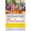 Hormone Balance Essential Oils & Recipes for PMS, Depression, Sleep, Hot Flashes, Mood, Headache & More - Paperback