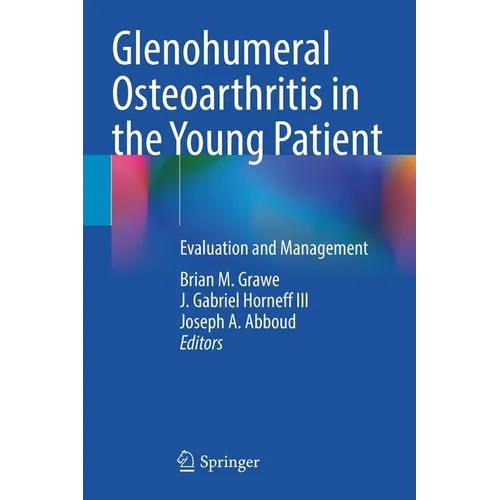 Glenohumeral Osteoarthritis in the Young Patient: Evaluation and Management - Paperback